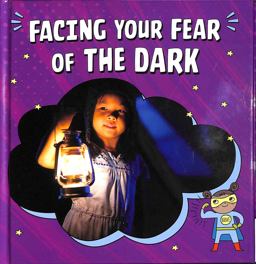 Facing Your Fear of the Dark