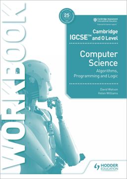 Cambridge IGCSE and o Level Computer Science Algorithms, Programming and Logic Workbook