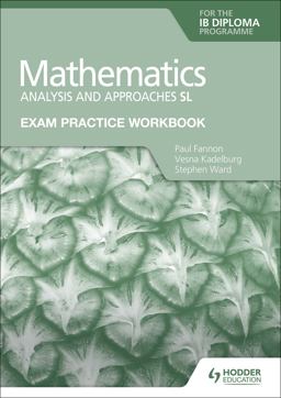 Exam Practice Workbook for Mathematics for the IB Diploma: Analysis and Approaches SL