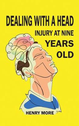 Dealing with a Head Injury at Nine Years Old Dealing with a Head Injury at Nine Years Old