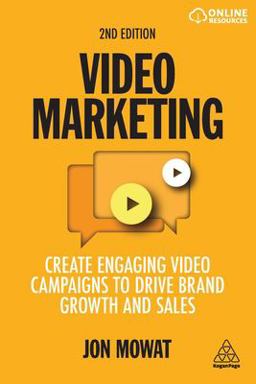 Video Marketing Create Engaging Video Campaigns to Drive Brand Growth and Sales 2nd 9781398601147 Front Cover