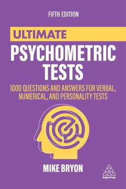 Ultimate Psychometric Tests: Over 1000 Practical Questions for Verbal, Numerical, Diagrammatic and Personality Tests  9781398602403 Front Cover