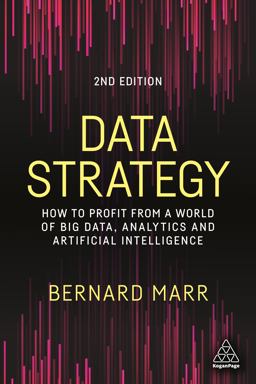 Data Strategy How to Profit from a World of Big Data, Analytics and Artificial Intelligence 2nd 9781398602588 Front Cover