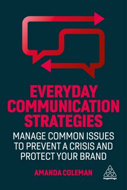 Everyday Communication Strategies Manage Common Issues to Prevent a Crisis and Protect Your Brand  9781398606975 Front Cover