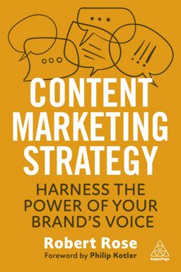 Content Marketing Strategy Harness the Power of Your Brand's Voice  9781398611504 Front Cover