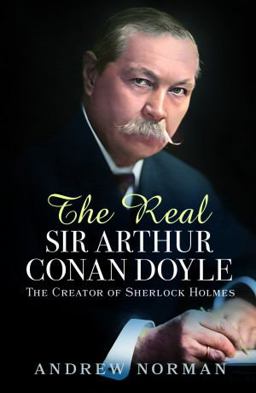 The Real Sir Arthur Conan Doyle The Real Sir Arthur Conan Doyle