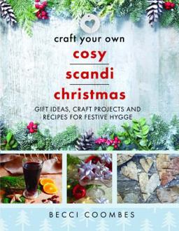 Craft Your Own Cosy Scandi Christmas Gift Ideas, Craft Projects and Recipes for Festive Hygge  9781399093842 Front Cover