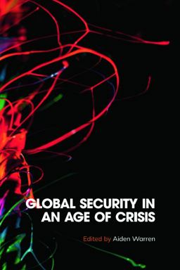 Global Security in an Age of Crisis  9781399505437 Front Cover