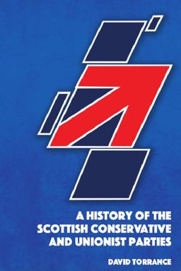 A History of the Scottish Conservative and Unionist Parties A History of the Scottish Conservative and Unionist Parties