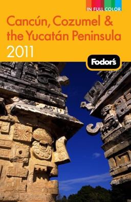 Cancun, Cozumel and the Yucatan Peninsula 2011  9781400004683 Front Cover