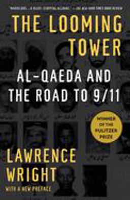 Looming Tower Al Qaeda and the Road To 9/11  9781400030842 Front Cover