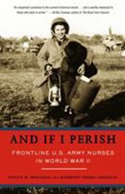 And If I Perish Frontline U. S. Army Nurses in World War II  9781400031290 Front Cover