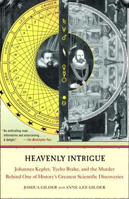 Heavenly Intrigue Johannes Kepler, Tycho Brahe, and the Murder Behind One of History's Greatest Scientific Discoveries  9781400031764 Front Cover