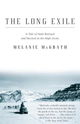Long Exile A Tale of Inuit Betrayal and Survival in the High Arctic  9781400032884 Front Cover