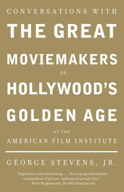 Conversations with the Great Moviemakers of Hollywood's Golden Age at the American Film Institute  9781400033140 Front Cover