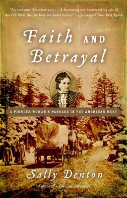 Faith and Betrayal A Pioneer Woman's Passage in the American West  9781400034734 Front Cover