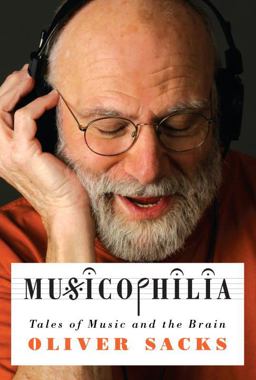 Musicophilia Tales of Music and the Brain  9781400040810 Front Cover