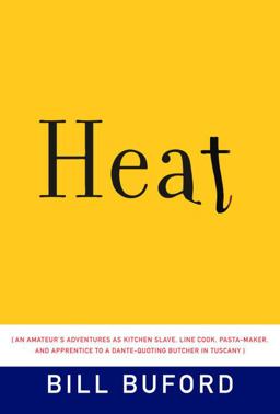 Heat An Amateur's Adventures as Kitchen Slave, Line Cook, Pasta-Maker, and Apprentice to a Dante-Quoting Butcher in Tuscany  9781400041206 Front Cover
