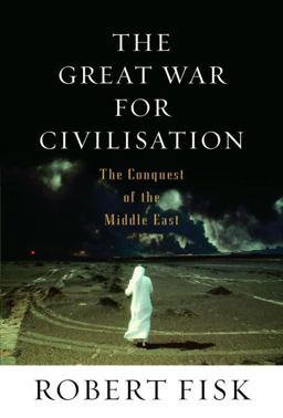 Great War for Civilisation The Conquest of the Middle East  9781400041510 Front Cover