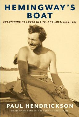 Hemingway's Boat Everything He Loved in Life, and Lost, 1934-1961  9781400041626 Front Cover