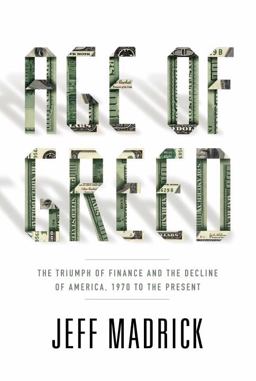 Age of Greed The Triumph of Finance and the Decline of America, 1970 to the Present  9781400041718 Front Cover