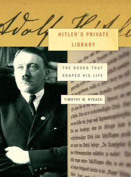 Hitler's Private Library The Books That Shaped His Life  9781400042043 Front Cover