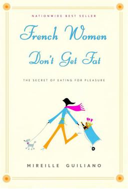 French Women Don't Get Fat The Secret of Eating for Pleasure  9781400042128 Front Cover