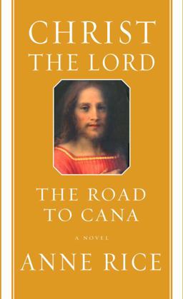 Christ the Lord: the Road to Cana A Novel  9781400043521 Front Cover