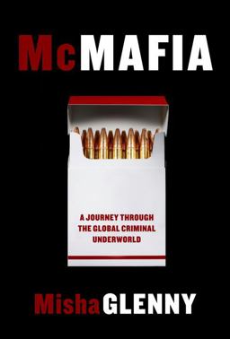 McMafia A Journey Through the Global Criminal Underworld  9781400044115 Front Cover