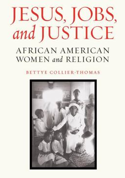 Jesus, Jobs, and Justice African American Women and Religion  9781400044207 Front Cover