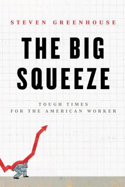 Big Squeeze Tough Times for the American Worker  9781400044894 Front Cover
