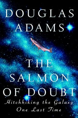 Salmon of Doubt Hitchhiking the Galaxy One Last Time  9781400045082 Front Cover