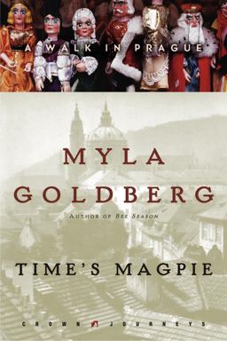 Time's Magpie A Walk in Prague  9781400046041 Front Cover