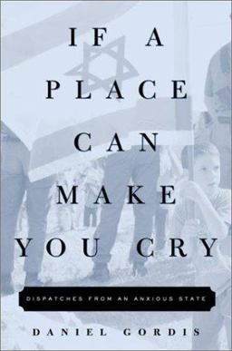 If a Place Can Make You Cry : Dispatches from an Anxious State 1st 9781400046133 Front Cover