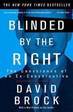 Blinded by the Right The Conscience of an Ex-Conservative  9781400047284 Front Cover