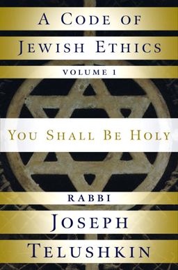 Code of Jewish Ethics: Volume 1 You Shall Be Holy  9781400048359 Front Cover