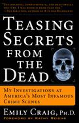 Teasing Secrets from the Dead My Investigations at America's Most Infamous Crime Scenes  9781400049233 Front Cover