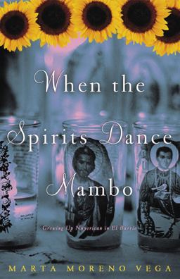 When the Spirits Dance Mambo Growing up Nuyorican in el Barrio  9781400049240 Front Cover