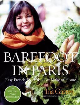 Barefoot in Paris Easy French Food You Can Make at Home: a Barefoot Contessa Cookbook  9781400049356 Front Cover