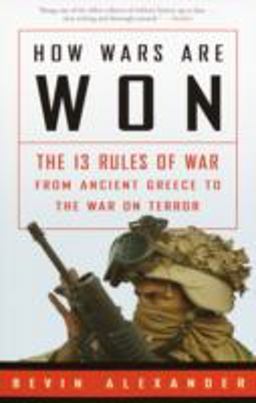 How Wars Are Won The 13 Rules of War from Ancient Greece to the War on Terror  9781400049486 Front Cover