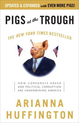 Pigs at the Trough How Corporate Greed and Political Corruption Are Undermining America  9781400051267 Front Cover