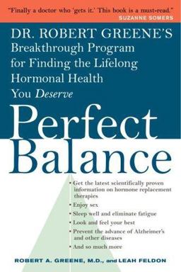 Dr. Robert Greene's Perfect Balance Look Younger, Stay Sexy, and Feel Great  9781400051366 Front Cover