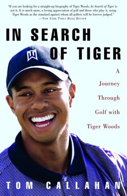 In Search of Tiger A Journey Through Golf with Tiger Woods  9781400051403 Front Cover