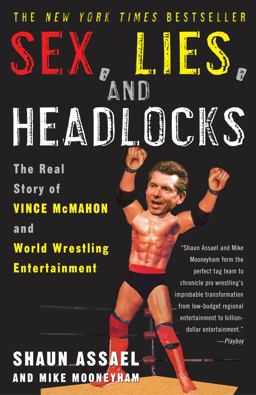 Sex, Lies, and Headlocks The Real Story of Vince Mcmahon and World Wrestling Entertainment  9781400051434 Front Cover