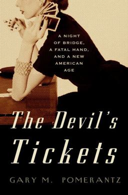 Devil's Tickets A Night of Bridge, a Fatal Hand, and a New American Age  9781400051625 Front Cover