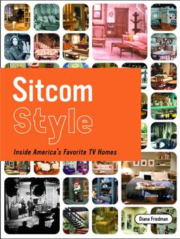 Sitcom Style Inside America's Favorite TV Homes  9781400051786 Front Cover