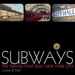 Subways The Tracks That Built New York City  9781400052271 Front Cover