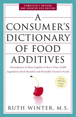 Consumer's Dictionary of Food Additives Descriptions in Plain English of More Than 12,000 Ingredients Both Harmful and Desirable Found in Foods 6th 9781400052325 Front Cover