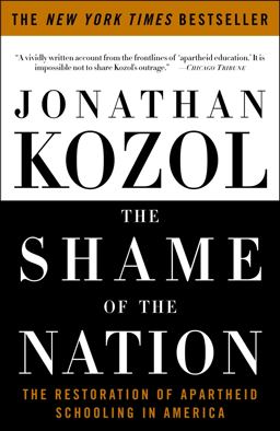 Shame of the Nation The Restoration of Apartheid Schooling in America  9781400052455 Front Cover
