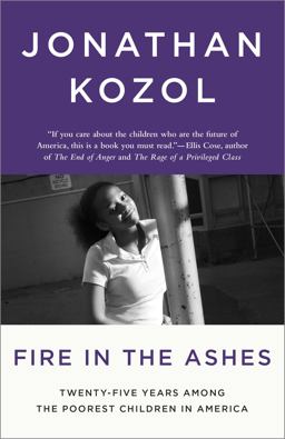 Fire in the Ashes Twenty-Five Years among the Poorest Children in America  9781400052479 Front Cover